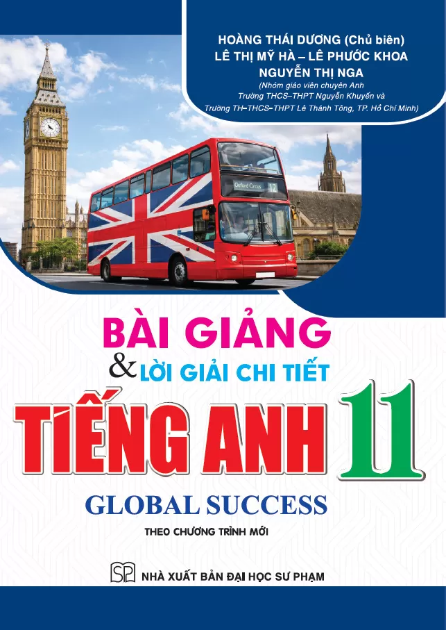 BÀI GIẢNG VÀ LỜI GIẢI CHI TIẾT TIẾNG ANH LỚP 11 - GLOBAL SUCCESS (Theo Chương trình mới)